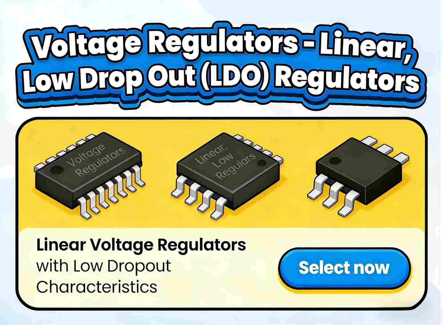 Voltage Regulators - Linear, Low Drop Out (LDO) Regulators